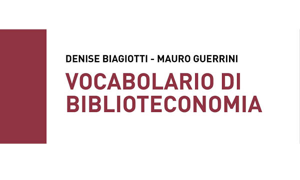"Vocabolario di biblioteconomia" di Denise Biagiotti e Mauro Guerrini.