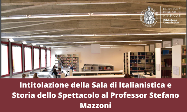 Intitolazione della Sala di Italianistica e Storia dello Spettacolo al Professor Stefano Mazzoni.