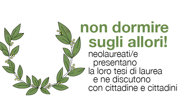 Non dormire sugli allori! Neolaureati/e presentano la loro tesi di laurea alla Biblioteca di Scienze Sociali.