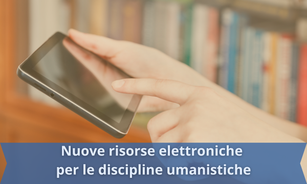 Nuove risorse elettroniche per le discipline umanistiche