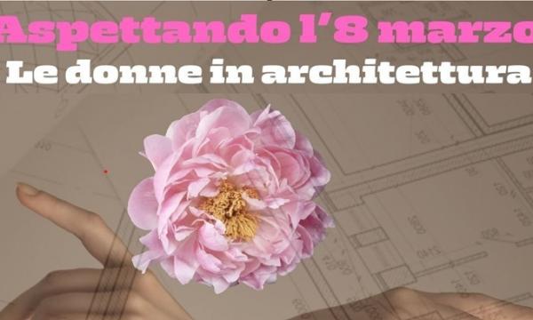Waiting for 8 March: women in architecture.
