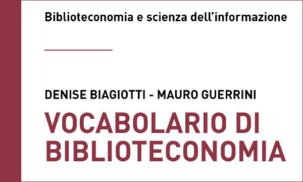 "Vocabolario di biblioteconomia" di Denise Biagiotti e Mauro Guerrini.