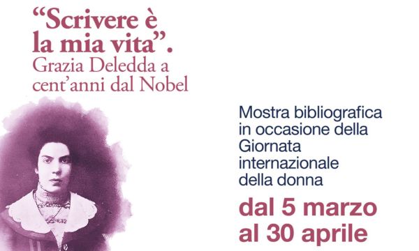 “Scrivere è la mia vita”. Grazia Deledda a cent’anni dal Nobel.  Mostra bibliografica in occasione della Giornata internazionale della donna 