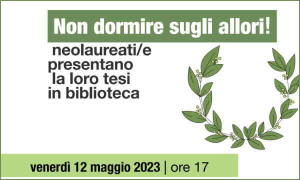 Non dormire sugli allori! Neolaureati/e presentano la loro tesi di laurea alla Biblioteca di Scienze sociali