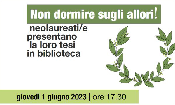 Non dormire sugli allori! Neolaureati/e presentano la loro tesi di laurea in biblioteca