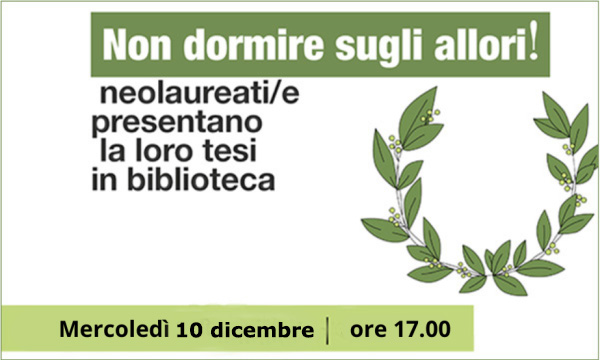 Non dormire sugli allori! Neolaureati/e presentano la loro tesi di laurea alla Biblioteca di Scienze Sociali