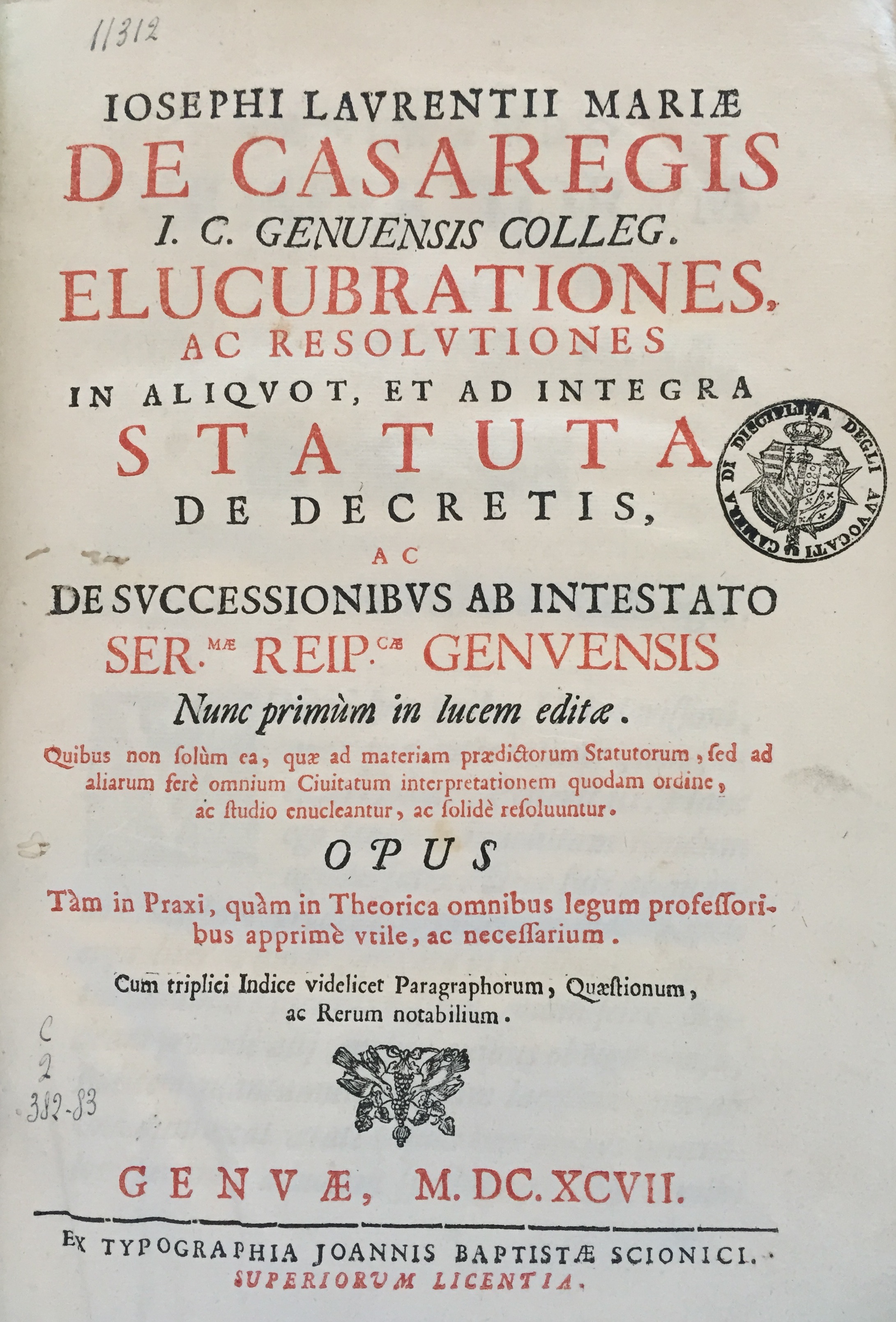 Iosephi Laurentii Mariae de Casaregis I. C. Genuensis colleg. Elucubrationes 