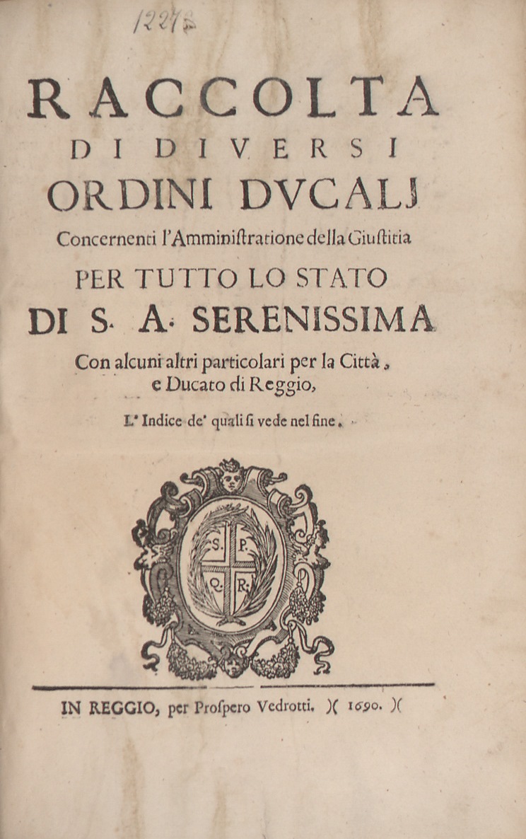 Raccolta di diversi ordini ducali concernenti l’amministratione della giustitia per tutto lo stato di S. A. serenissima 